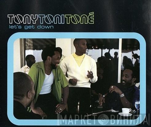 Tony! Toni! Toné!  - Let's Get Down