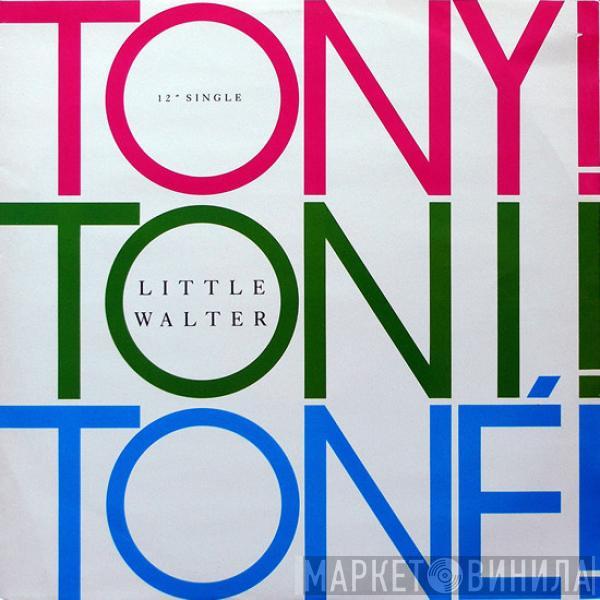 Tony! Toni! Toné! - Little Walter