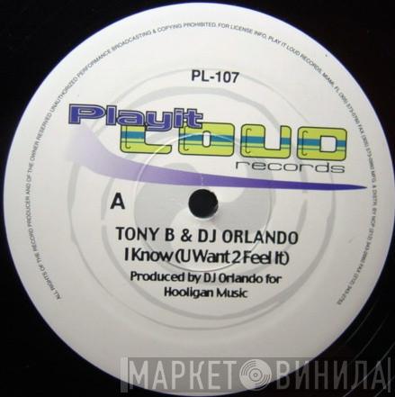  Tony B! & DJ Orlando  - I Know (U Want 2 Feel It)