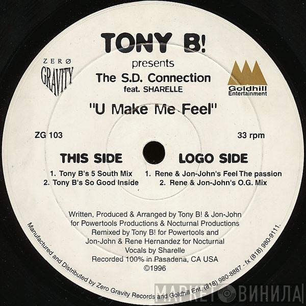 Tony B!, The S.D. Connection - U Make Me Feel