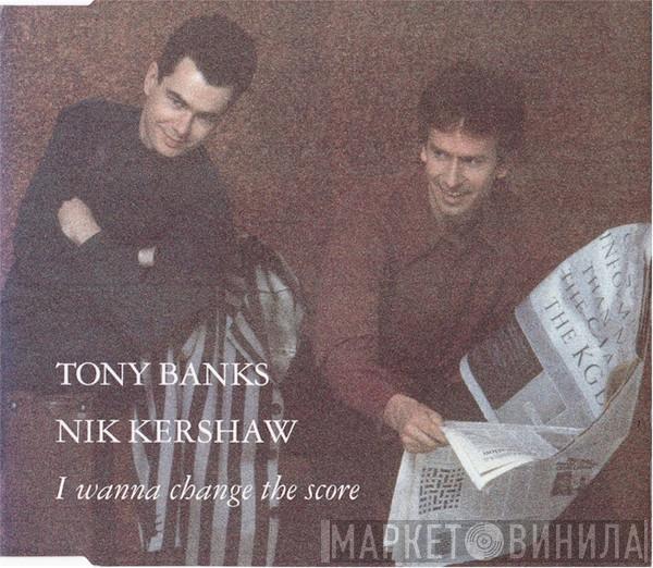 Tony Banks, Nik Kershaw - I Wanna Change The Score