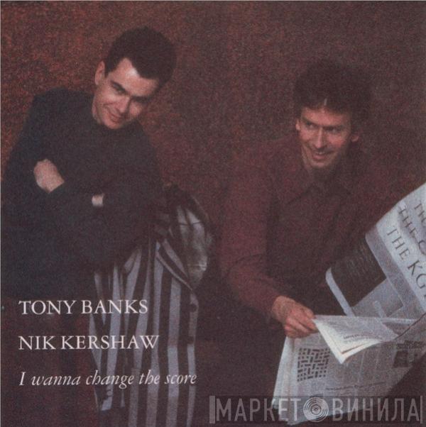 Tony Banks, Nik Kershaw - I Wanna Change The Score