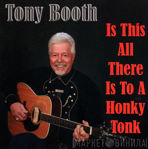 Tony Booth - Is This All There Is To A Honky Tonk