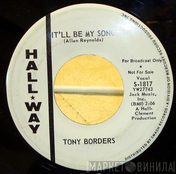 Tony Borders - It'll Be My Song / Dreamer's Prayer