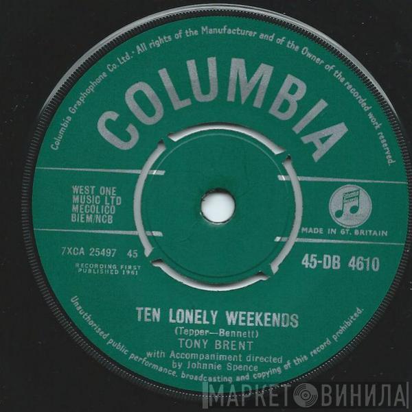 Tony Brent - Ten Lonely Weekends / Until The Real Thing Comes Along