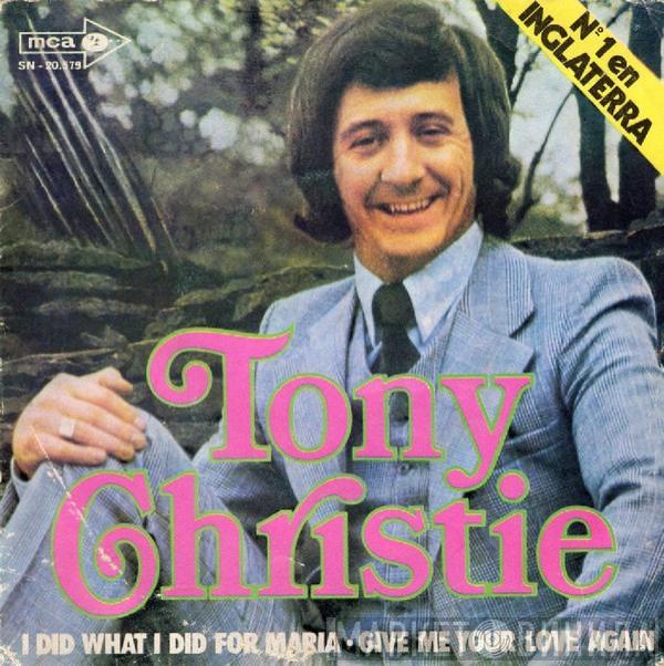 Tony Christie - I Did What I Did For Maria / Give Me Your Love Again