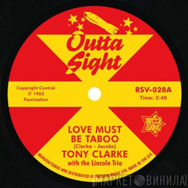 Tony Clarke , The Lincoln Trio, Willie West, Raymond & The Kings - Love Must Be Taboo / Willie Knows How