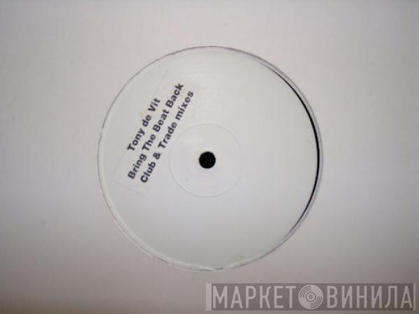  Tony De Vit  - Bring The Beat Back (Club & Trade Mixes)