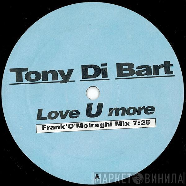 Tony Di Bart - Love U More