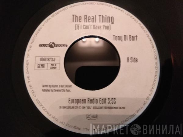  Tony Di Bart  - The Real Thing (If I Can't Have You)