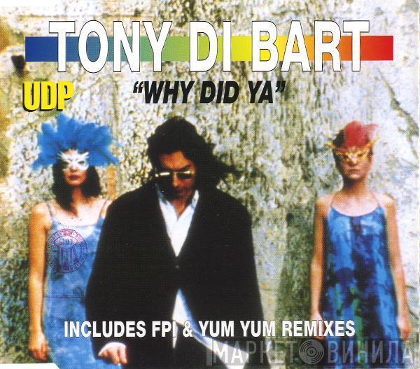  Tony Di Bart  - Why Did Ya