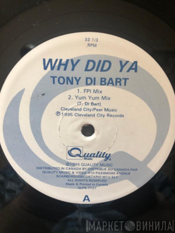  Tony Di Bart  - Why Did Ya