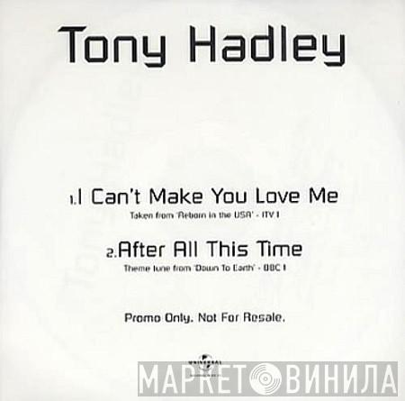 Tony Hadley - I Can't Make You Love Me / After All This Time