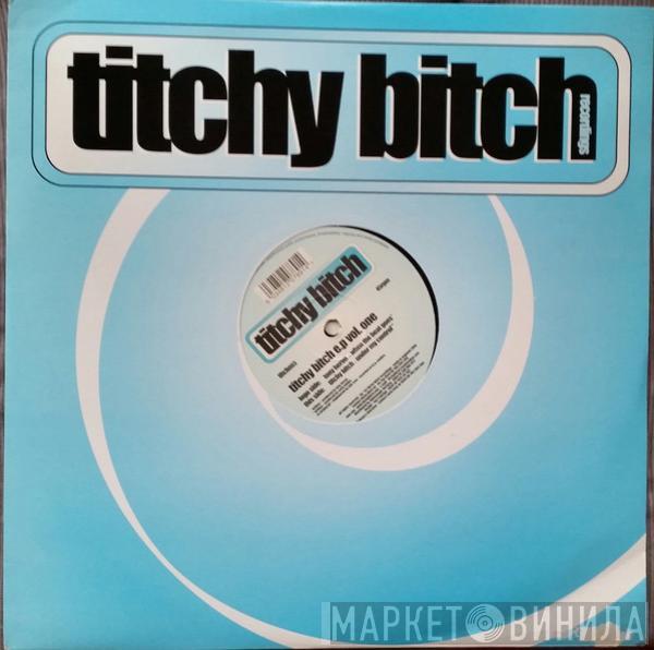 Tony Heron, Titchy Bitch - Titchy Bitch E.P. Vol. 1