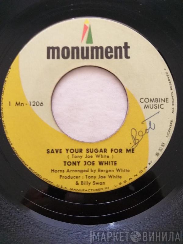  Tony Joe White  - Save Your Sugar For Me / My Friend