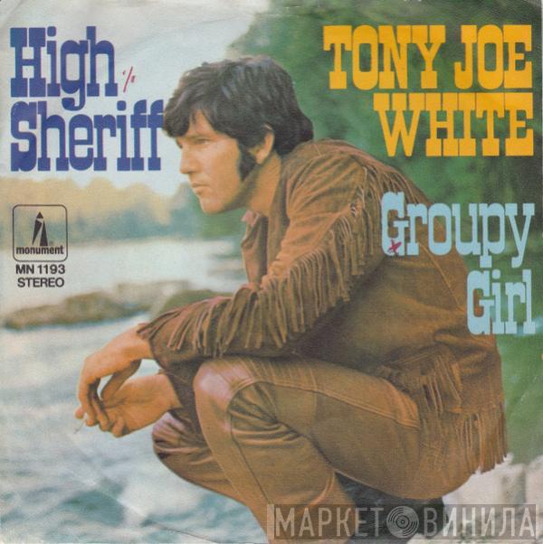 Tony Joe White - High Sheriff / Groupy Girl