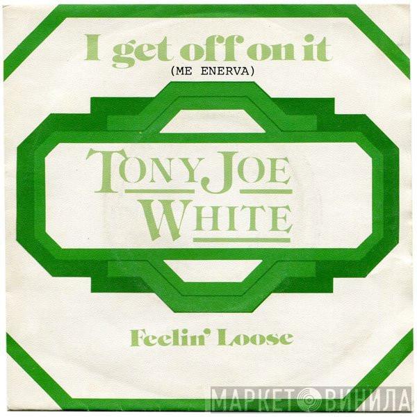 Tony Joe White - I Get Off On It (Me Enerva)