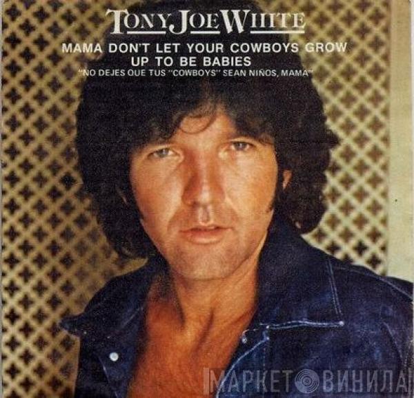 Tony Joe White - Mama Don't Let Your Cowboys Grow Up To Be Babies