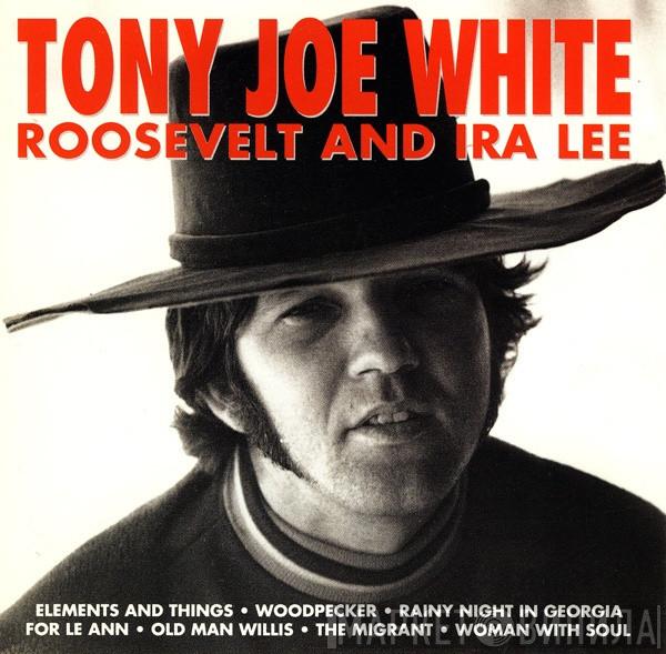  Tony Joe White  - Roosevelt And Ira Lee