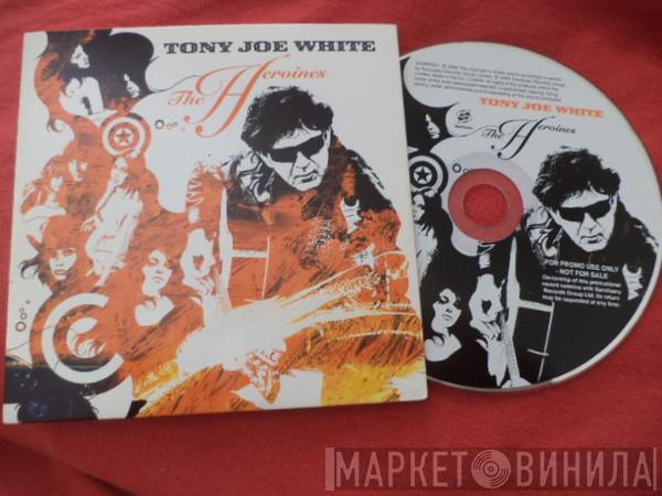 Tony Joe White - The Heroines
