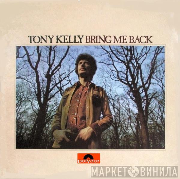  Tony Kelly   - Bring Me Back