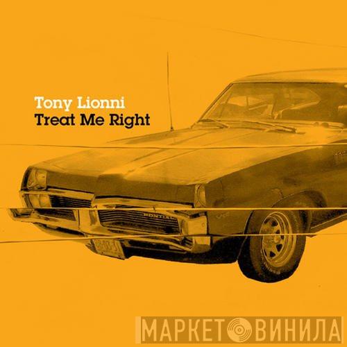  Tony Lionni  - Treat Me Right
