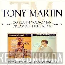 Tony Martin  - Go South Young Man / Dream A Little Dream