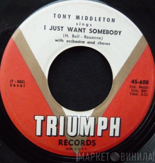 Tony Middleton - I Just Want Somebody / Count Your Blessings