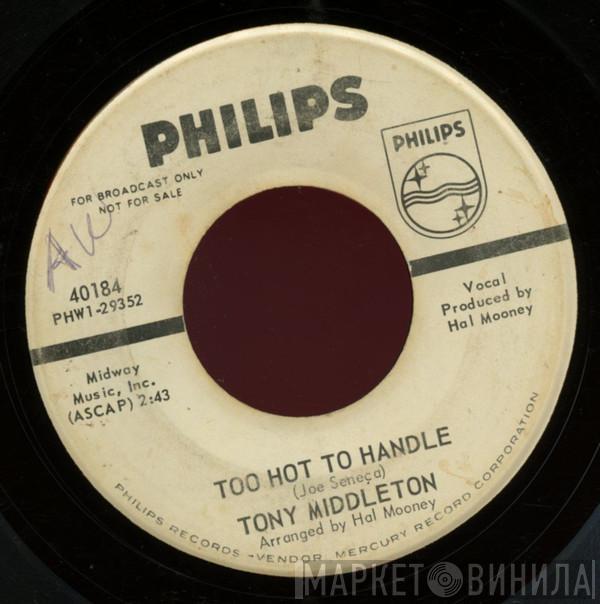 Tony Middleton - Too Hot To Handle / I Just Couldn't Help Myself