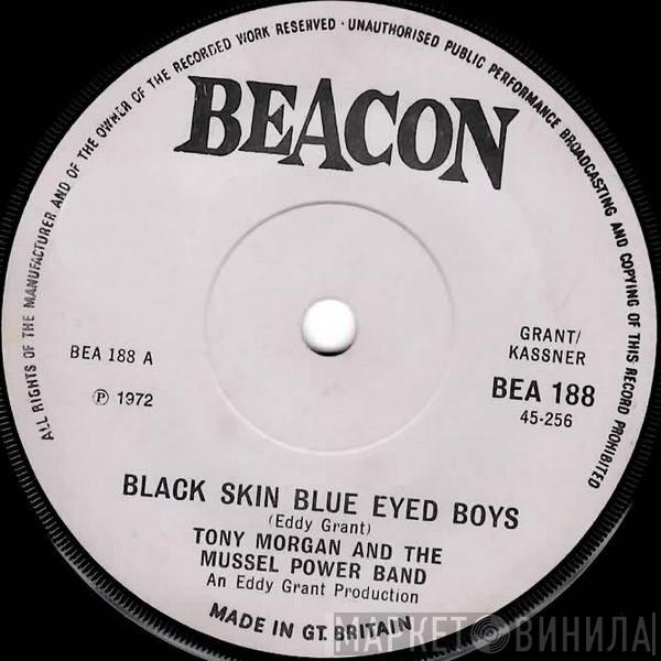 Tony Morgan And The Mussel Power Band - Black Skin Blue Eyed Boys / Why Build A Mountain