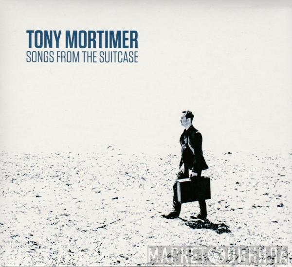 Tony Mortimer - Songs From The Suitcase