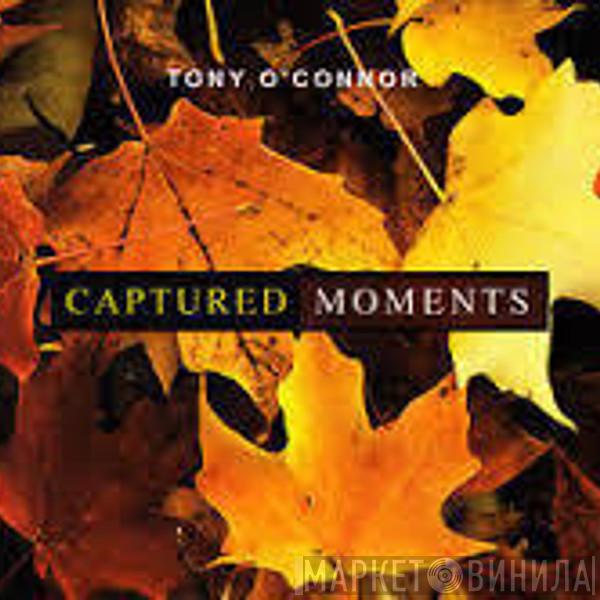  Tony O'Connor   - Captured Moments