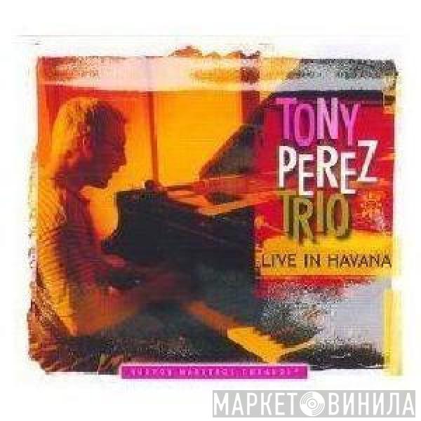 Tony Perez Trio - Live in Havana