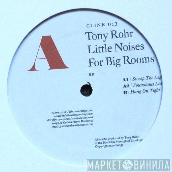 Tony Rohr - Little Noises For Big Rooms EP