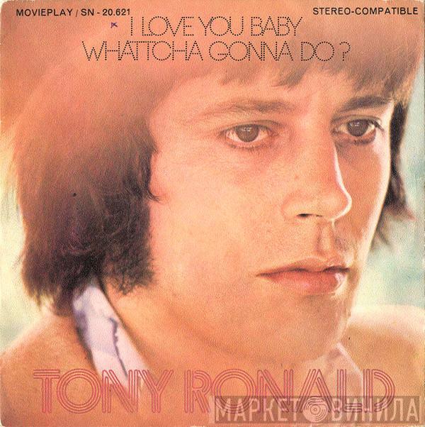 Tony Ronald - I Love You Baby / Wattcha Gonna Do?