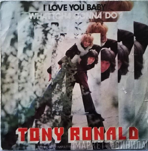 Tony Ronald - I Love You Baby / Wattcha Gonna Do?