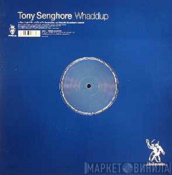 Tony Senghore - Whaddup