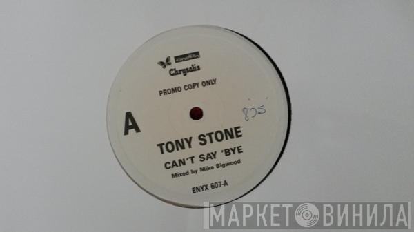 Tony Stone - Can't Say Bye