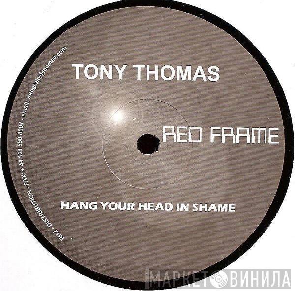 Tony Thomas - Hang Your Head In Shame