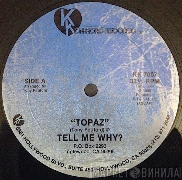 Tony Topaz - Tell Me Why?