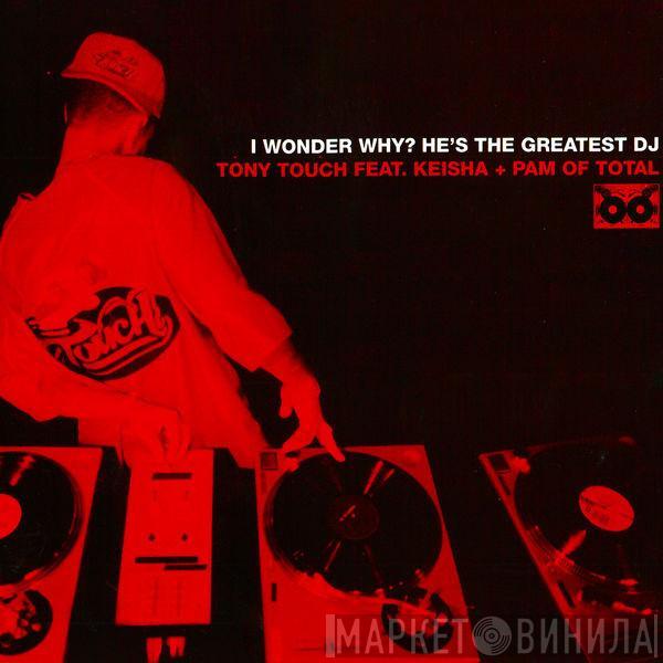  Tony Touch  - I Wonder Why? (He's The Greatest DJ)
