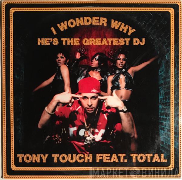 Tony Touch, Total - I Wonder Why? (He's The Greatest DJ)