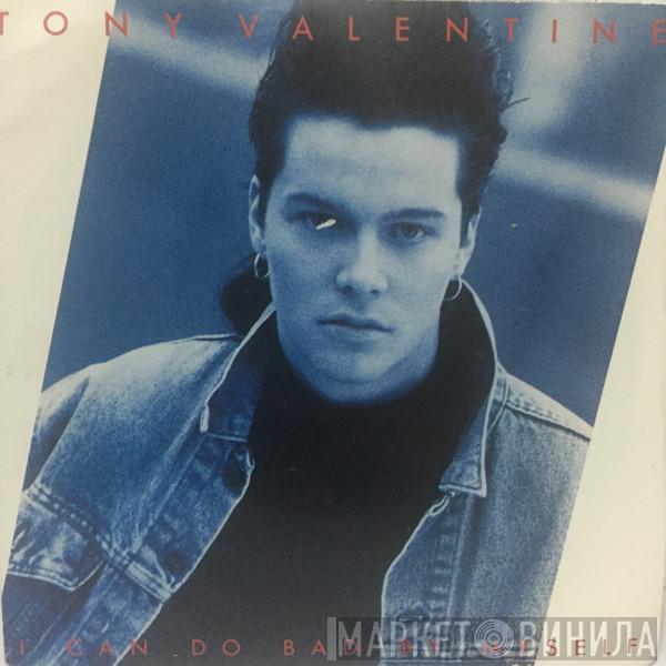 Tony Valentine - I Can Do Bad By Myself