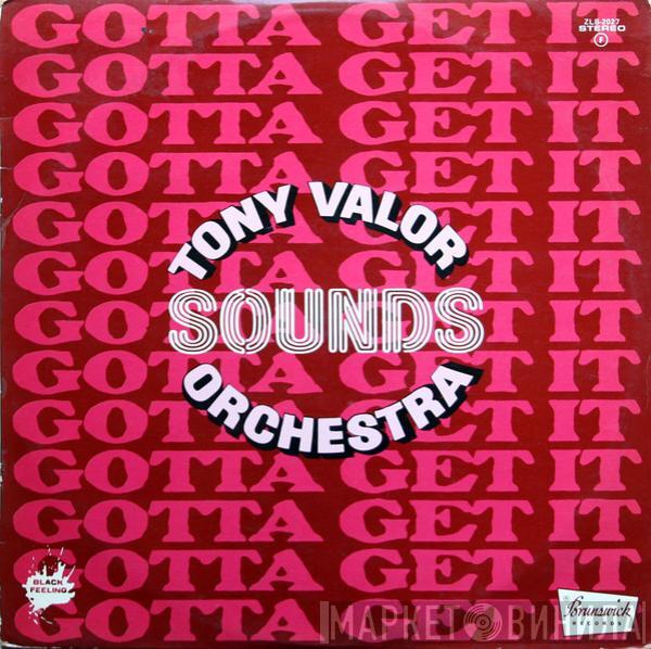 Tony Valor Sounds Orchestra - Gotta Get It