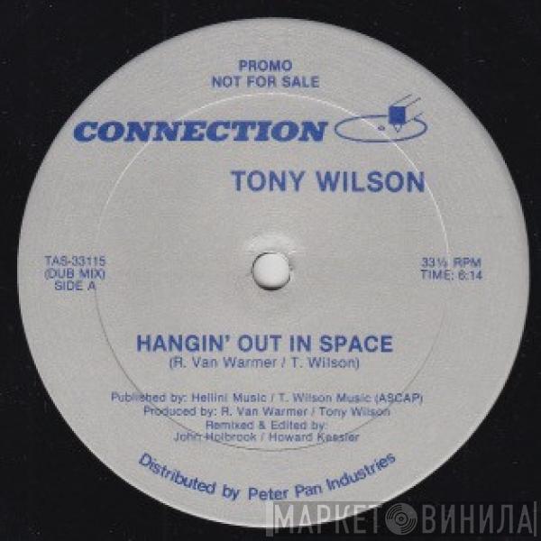 Tony Wilson  - Hangin' Out In Space / Only What You Steal