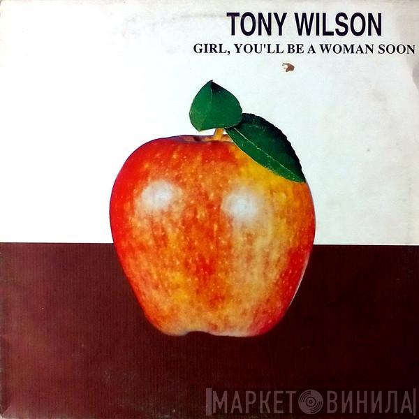 Tony Wilson  - Girl, You'll Be A Woman Soon