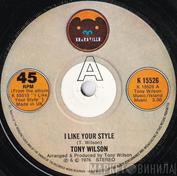 Tony Wilson  - I Like Your Style