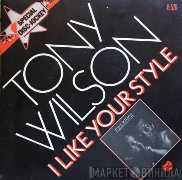 Tony Wilson  - I Like Your Style