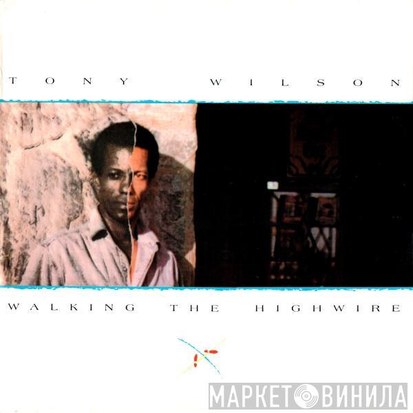 Tony Wilson  - Walking The Highwire