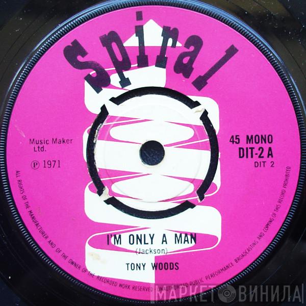Tony Woods  - I'm Only A Man / Blues
